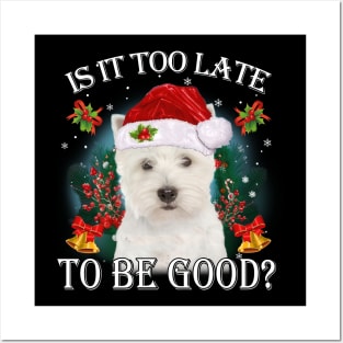 West Highland White Terrier Xmas Is It Too Late To Be Good Posters and Art